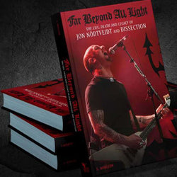 Far Beyond All Light – The Life, Death and Legacy of Jon Nödtveidt & Dissection Hardcover Book