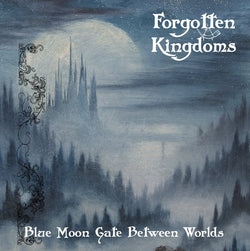 Forgotten Kingdoms - Blue Moon Gate Between Worlds CD
