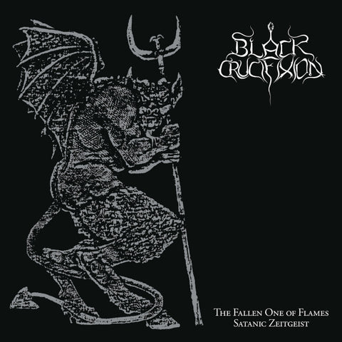 Black Crucifixion - 'The Fallen One of Flames / Satanic Zeitgeist' LP