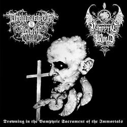 Drowning The Light  Vampyric Blood - "Drowning in the Vampyric Sacrament of the Immortals"
