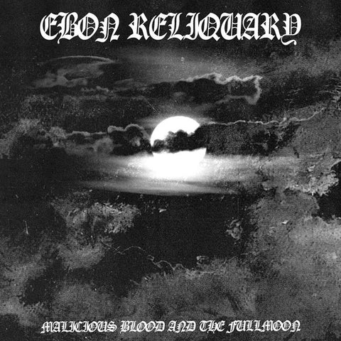 Ebon Reliquary – Malicious Blood and the Fullmoon CD