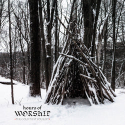 Hours of Worship - The Cold That You Left LP