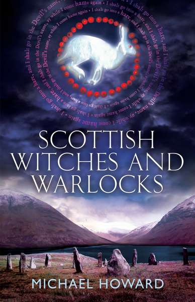 Scottish Witches and Warlocks by Michael Howard