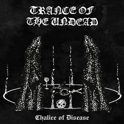 Trance Of The Undead - Chalice of Disease LP